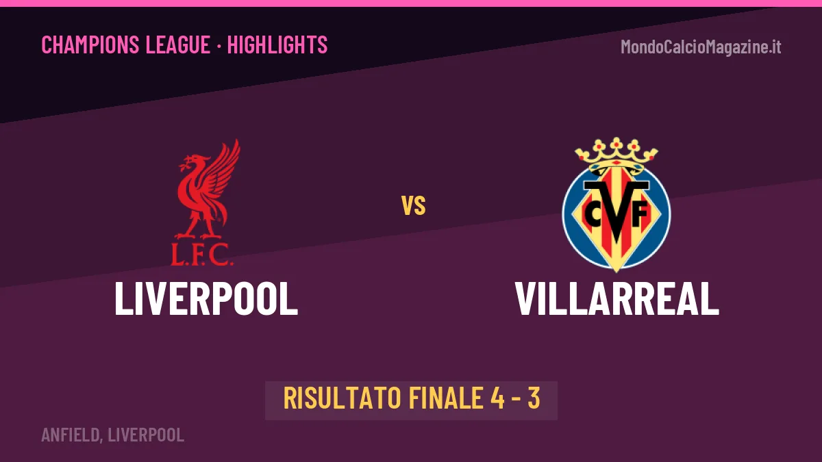 Liverpool-Villarreal: il video degli highlights e il tabellino (4-3)