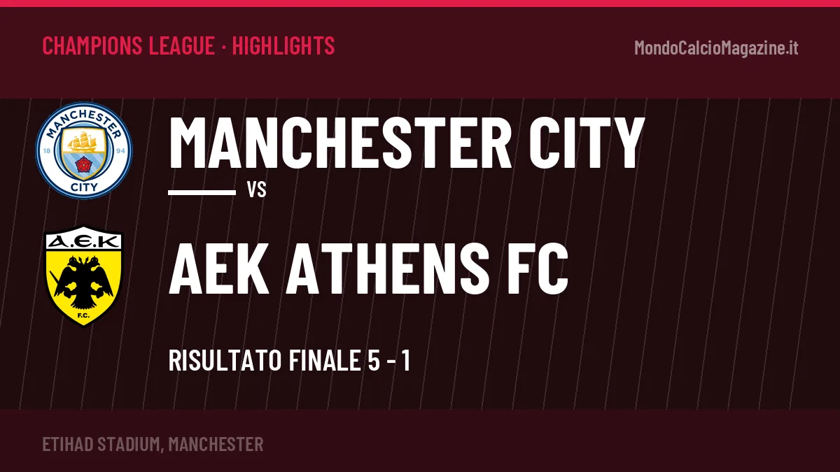 Rivedi Manchester City-AEK Athens FC: highlights, gol e momenti chiave della partita