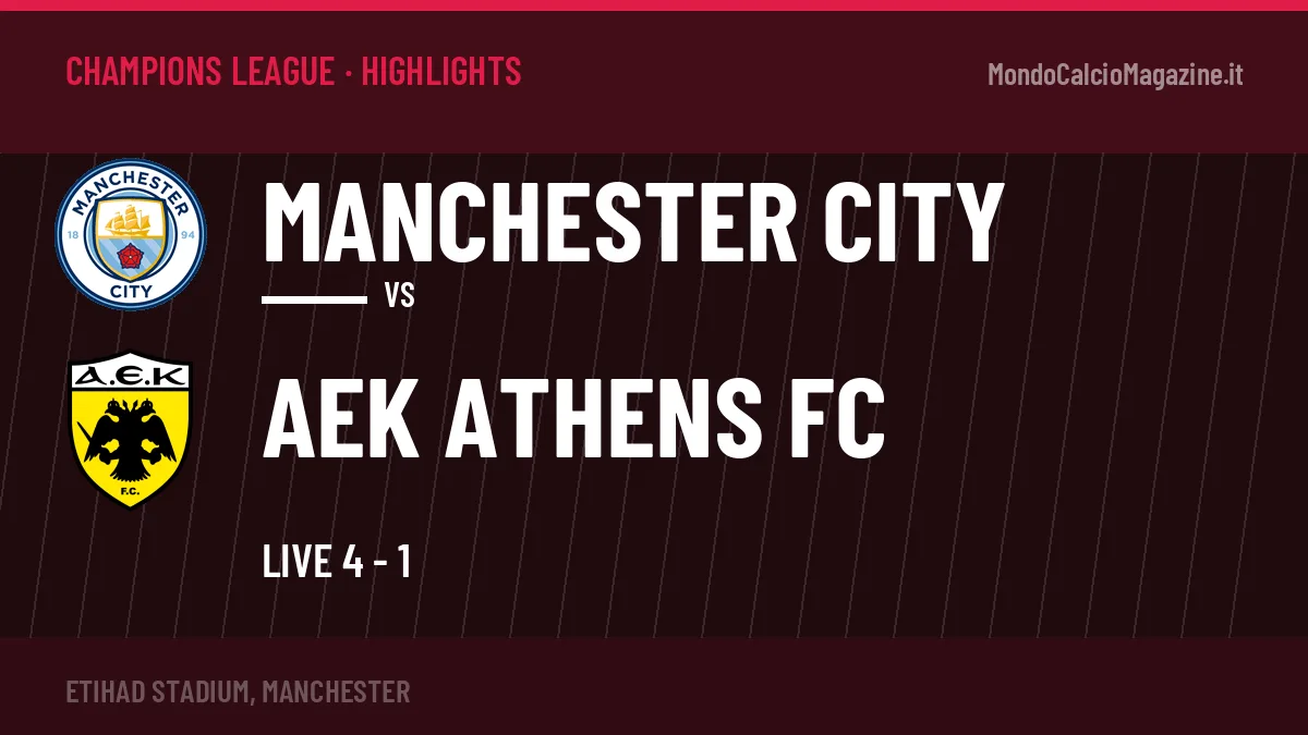 Rivedi Manchester City-AEK Athens FC: highlights, gol e momenti chiave della partita