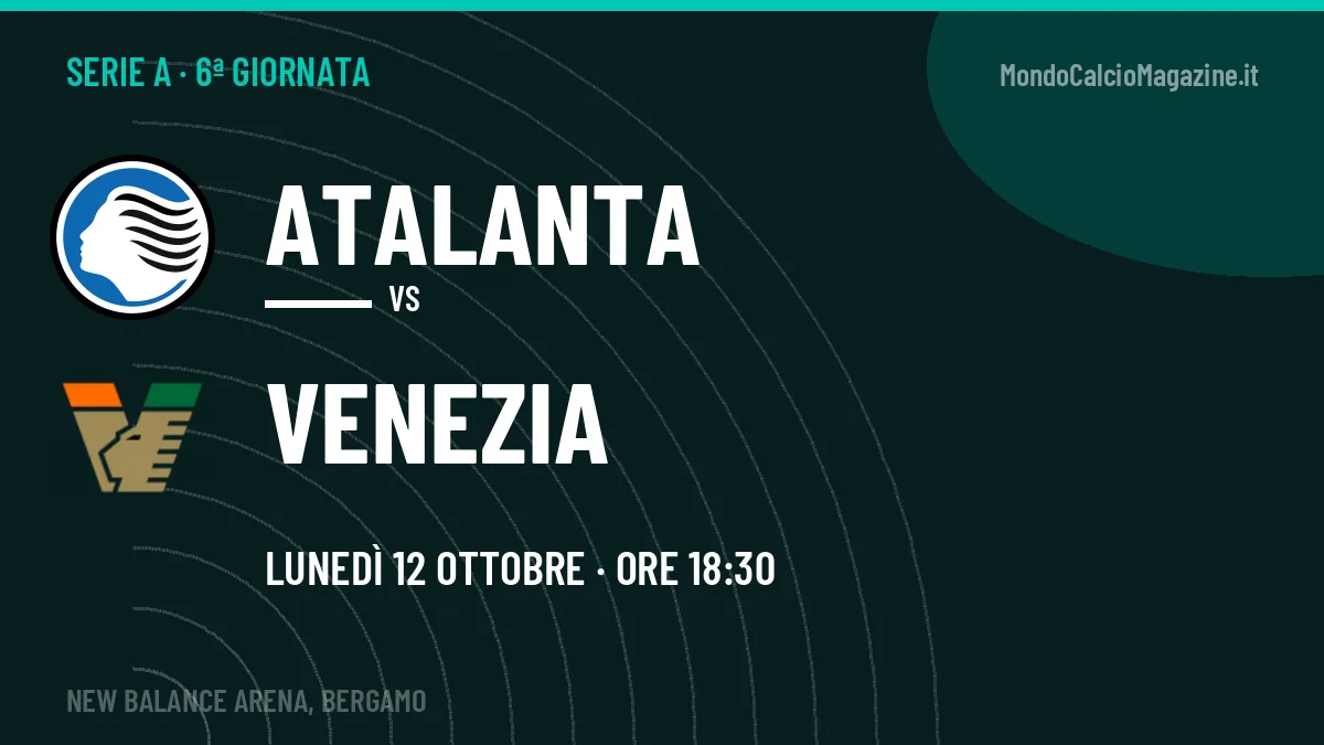 Atalanta Venezia in streaming: dove vedere la partita, orario e probabili formazioni