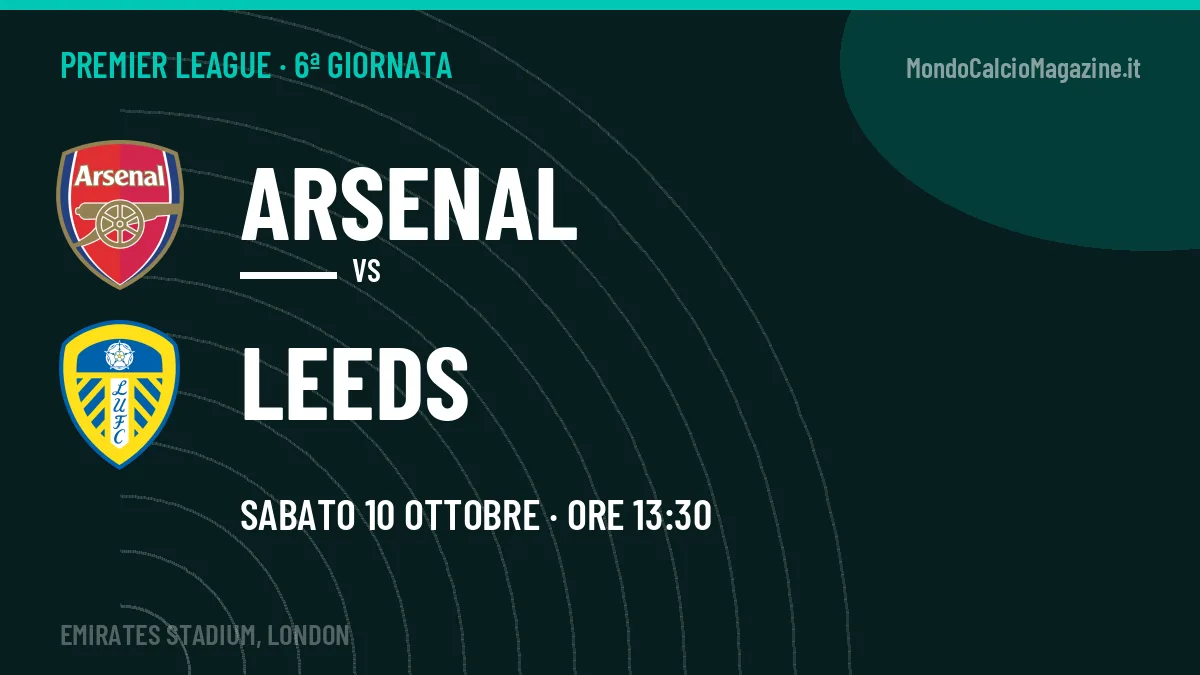 Arsenal-Leeds, Premier League: probabili formazioni, quote e dove vedere la partita in TV e streaming