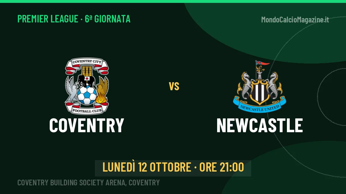 Probabili formazioni Coventry Newcastle: chi gioca, quote e pronostico