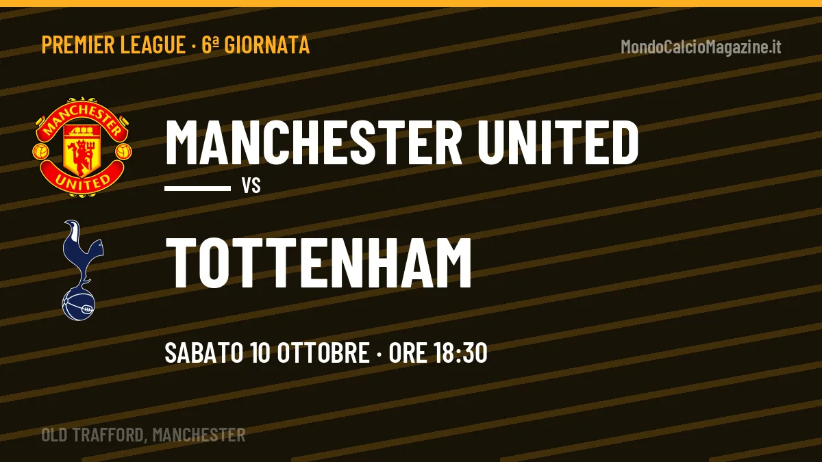 Manchester United Tottenham in streaming: dove vedere la partita, orario e probabili formazioni