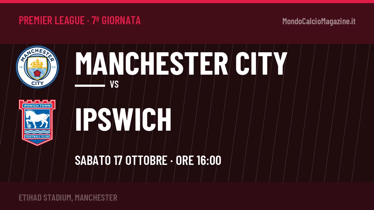 Manchester City-Ipswich in TV: a che ora si gioca, dove vederla e probabili formazioni