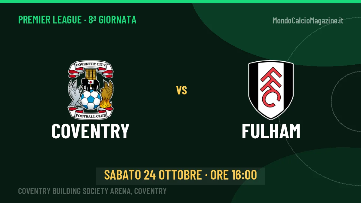 Coventry-Fulham (sab 24/10 ore 16:00): probabili formazioni, statistiche e quote