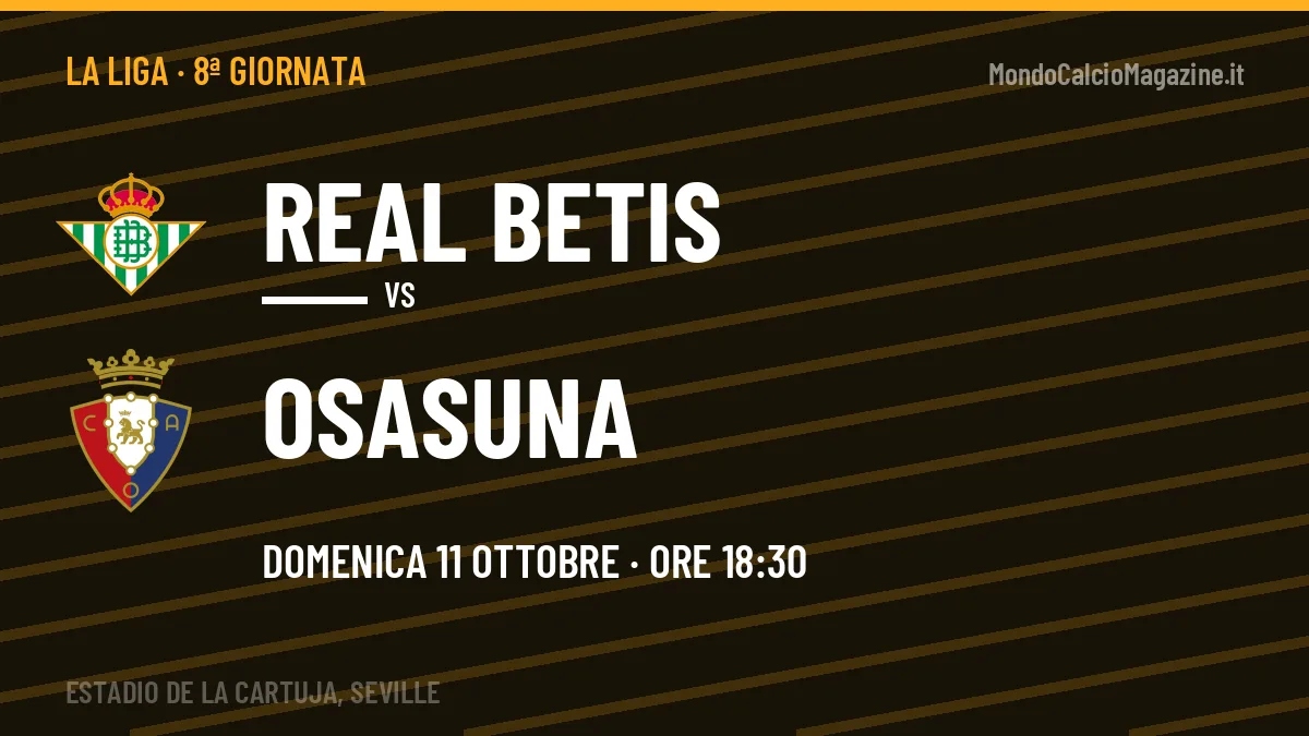 Probabili formazioni Real Betis Osasuna: chi gioca, quote e pronostico