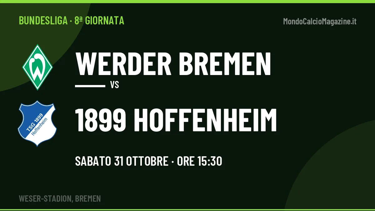 Probabili formazioni Werder Bremen 1899 Hoffenheim: chi gioca, quote e pronostico