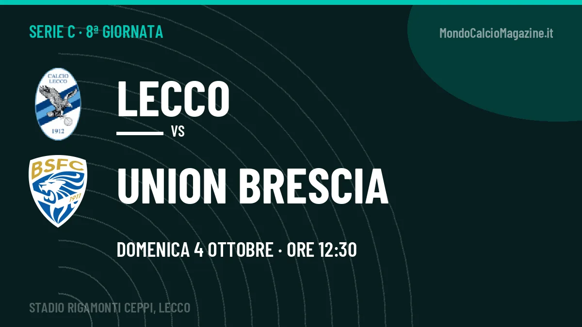 Lecco-Union Brescia: pronostico, quote e dove vedere il match in diretta