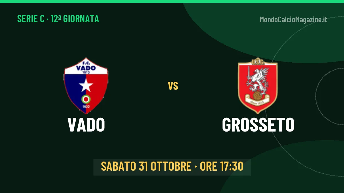 Probabili formazioni Vado Grosseto: chi gioca, quote e pronostico