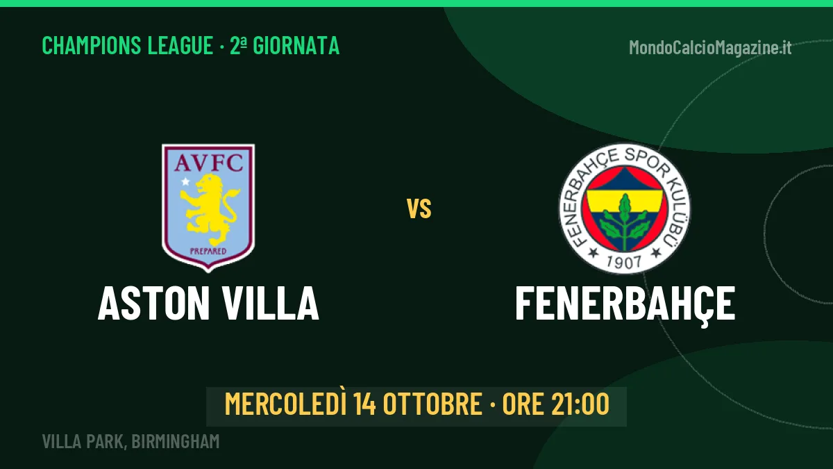 Dove vedere Aston Villa-Fenerbahçe in TV e streaming: orario, canale e formazioni