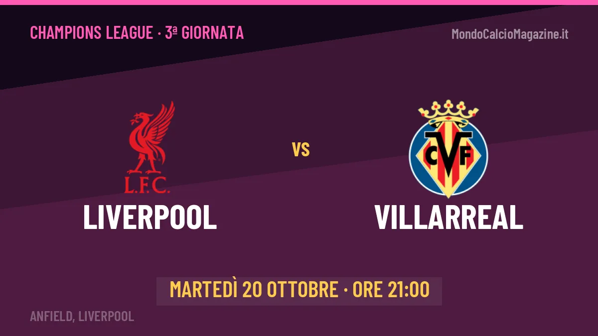 Liverpool-Villarreal, Champions League: probabili formazioni, quote e dove vedere la partita in TV e streaming
